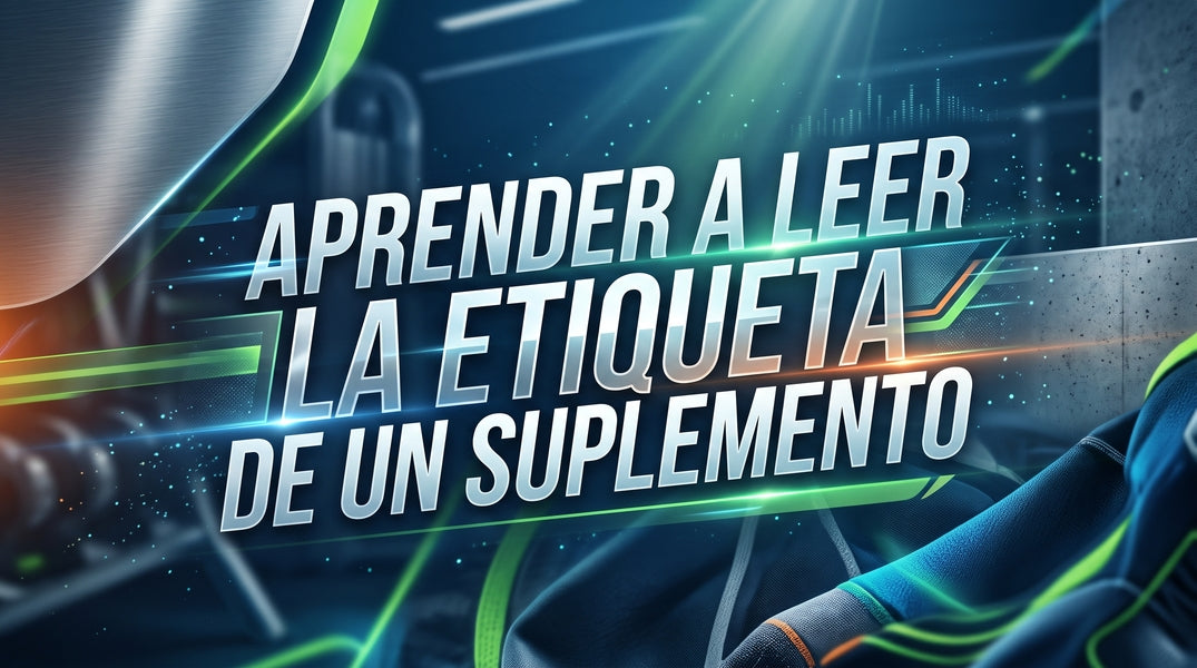 Aprender a leer la  etiqueta de un suplemento deportivo.
